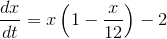 \frac{dx}{dt}=x\left(1-\frac{x}{12}\right)-2