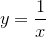 {y}=\frac{1}{x}