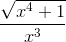 \frac{\sqrt{x^4+1}}{x^3}