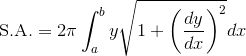 \text{S.A.}=2\pi\int_a^b{y}\sqrt{1+\left(\frac{dy}{dx}\right)^2}dx