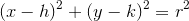 (x-h)^2+(y-k)^2=r^2