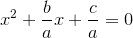 x^2+\frac{b}{a}x+\frac{c}{a}=0