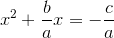 x^2+\frac{b}{a}x=-\frac{c}{a}