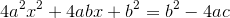 4a^2x^2+4abx+b^2=b^2-4ac