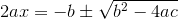 2ax=-b\pm\sqrt{b^2-4ac}