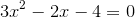 3x^2-2x-4=0