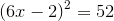 (6x-2)^2=52