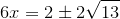 6x=2\pm2\sqrt{13}