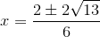 x=\frac{2\pm2\sqrt{13}}{6}