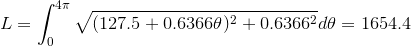 L=\int_0^{4\pi}\sqrt{(127.5+0.6366\theta)^2+0.6366^2}d\theta=1654.4