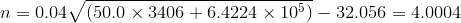 n=0.04\sqrt{(50.0\times3406+6.4224\times10^5)}-32.056=4.0004