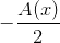 -{\frac{{{{A}{\left({x}\right)}}}}{{2}}}