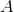 {A}