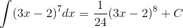 \int(3x-2)^7dx=\frac{1}{24}(3x-2)^8+C