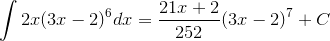 \int2x(3x-2)^6dx=\frac{21x+2}{252}(3x-2)^7+C