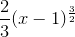 \frac{2}{3}(x-1)^\frac{3}{2}