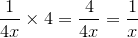 \frac{1}{4x}\times{4}=\frac{4}{4x}=\frac{1}{x}