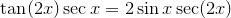 \tan(2x)\sec{x}=2\sin{x}\sec(2x)