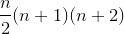 {\frac{{n}}{{2}}}{\left({n}+{1}\right)}{\left({n}+{2}\right)}