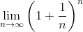 \lim_{{{n}\to\infty}}{{\left({1}+{\frac{{1}}{{n}}}\right)}}^{n}