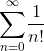 {\sum_{{n}={0}}^{\infty}}{\frac{{1}}{{{n}!}}}