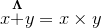 {x}{\stackrel{{{\mathbf{\Lambda}}}}{+}}{y}={x}\times{y}