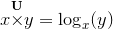 {x}{\stackrel{{\mathbf{U}}}{\times}}{y}={\log}_{x}{\left({y}\right)}
