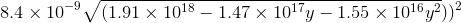 8.4\times{10^{-9}}\sqrt{(1.91\times10^{18}-1.47\times{10^{17}}y-1.55\times{10^{16}}y^2}))^2