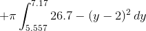 +\pi\int_{5.557}^{7.17}{26.7-(y-2)^2}\,dy