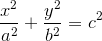 \frac{{x}^{2}}{{a}^{2}}+\frac{{y}^{2}}{{b}^{2}}={c}^{2}