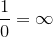 \frac{1}{0}=\infty