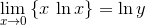 \lim_{{x}\to{0}}{\left\lbrace{x}\ {\ln{x}}\right\rbrace}={\ln{y}}